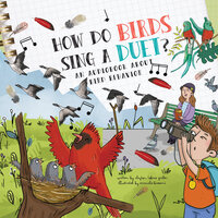 How Do Birds Sing a Duet?: A Book About Bird Behavior - Clayton Grider