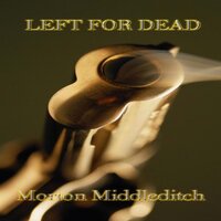 Left for Dead - Morton Middleditch