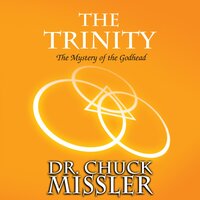 The Trinity: The Mystery of the Godhead - Chuck Missler