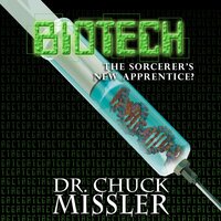 Biotech: The Sorcerer's New Apprentice? - Chuck Missler