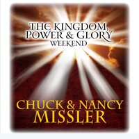 The Kingdom, Power, & Glory Weekend - Nancy Missler, Chuck Missler