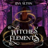 Witches' Elements: A Paranormal Romance and Women's Fiction Vampire Novel - Eva Alton