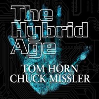 The Hybrid Age - Chuck Missler, Tom Horn