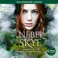 Die Nebel von Skye: Lass dich von der Magie und Romantik der schottischen Highlands verzaubern - Katharina Herzog