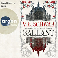 Gallant - Im Garten der Schatten (Ungekürzte Lesung) - V. E. Schwab