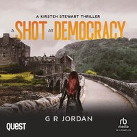 A Shot at Democracy: A Kirsten Stewart Thriller #1 - Gary Jordan