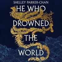 He Who Drowned the World: the epic sequel to the Sunday Times bestselling historical fantasy She Who Became the Sun - Shelley Parker-Chan