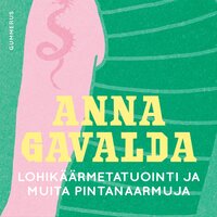 Lohikäärmetatuointi ja muita pintanaarmuja - Anna Gavalda