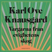 Vargarna från evighetens skog - Karl Ove Knausgård