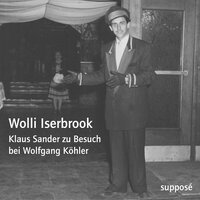 Wolli Iserbrook: Klaus Sander zu Besuch bei Wolfgang Köhler - Klaus Sander