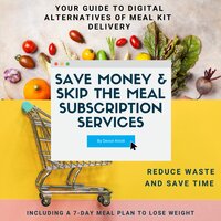 Save Money & Skip the Meal Subscription Services: Your Guide to Digital Alternatives of Meal Kit Delivery - Devon Knott