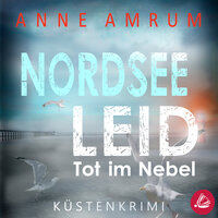 Nordsee Leid - Die Küsten-Kommissare: Küstenkrimi (Die Nordsee-Kommissare, Band 3) - Anne Amrum