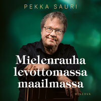 Mielenrauha levottomassa maailmassa - Pekka Sauri