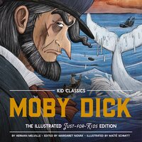 Moby Dick - Kid Classics: The Classic Edition Reimagined Just-for-Kids! (Kid Classic #3) - Thomas Nelson