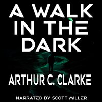 A Walk in the Dark - Arthur C. Clarke