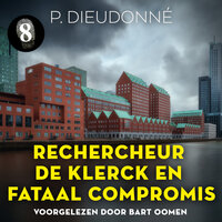 Rechercheur De Klerck en een fataal compromis - P. Dieudonné