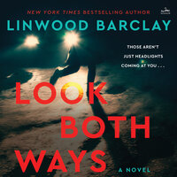 Look Both Ways: A Novel - Linwood Barclay