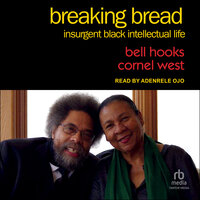 Breaking Bread: Insurgent Black Intellectual Life - Bell Hooks, Cornel West