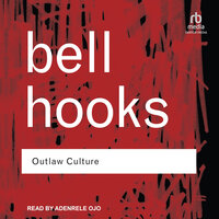Outlaw Culture: Resisting Representations - Bell Hooks