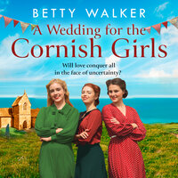 A Wedding for the Cornish Girls - Betty Walker