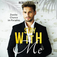 Stay with me: Zweite Chance im Paradies - Rebecca Baker