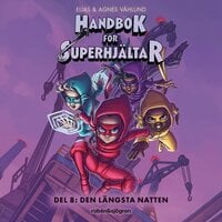 Handbok för superhjältar. Den längsta natten - Agnes Våhlund, Elias Våhlund