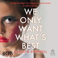 We Only Want What's Best - Carolyn Swindell