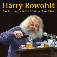 Abschweifungen in Frankfurt und Kassel (Live) - Harry Rowohlt
