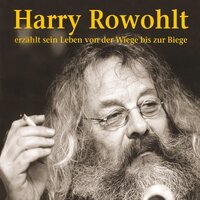 Erzählt sein Leben von der Wiege bis zur Biege (Live) - Harry Rowohlt