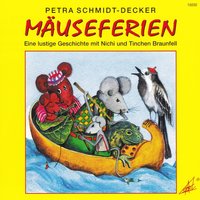 Mäuseferien - Eine lustige Geschichte mit Nichi und Tinchen Braunfell - Petra Schmidt-Decker