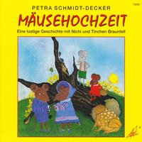 Mäusehochzeit - Eine lustige Geschichte mit Nichi und Tinchen Braunfell - Petra Schmidt-Decker