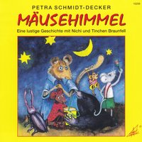 Mäusehimmel - Eine lustige Geschichte mit Nichi und Tinchen Braunfell - Petra Schmidt-Decker