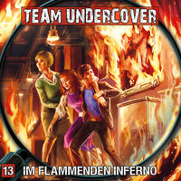 Team Undercover, Folge 13: Im flammenden Inferno - Tatjana Auster, Christoph Piasecki
