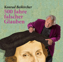 500 Jahre falscher Glaube - Konrad Beikircher