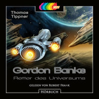 Gordon Banks - Retter des Universums - Thomas Tippner
