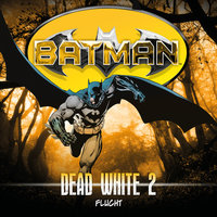 Batman, Dead White, Folge 2: Flucht - John Shirley