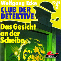 Club der Detektive, Folge 2: Das Gesicht an der Scheibe - Wolfgang Ecke