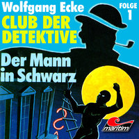 Club der Detektive, Folge 1: Der Mann in Schwarz - Wolfgang Ecke