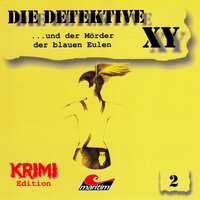 Die Detektive XY, Folge 2: ...und der Mörder der blauen Eulen - Hans-Joachim Herwald