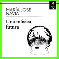Una música futura - María José Navia