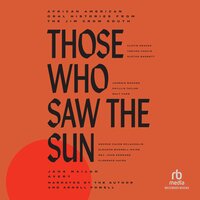 Those Who Saw the Sun: African American Oral Histories from the Jim Crow South - Jaha Nailah Avery