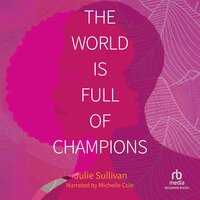 The World Is Full of Champions - Julie Sullivan