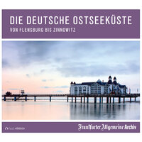 Die deutsche Ostseeküste: Von Flensburg bis Zinnowitz - 