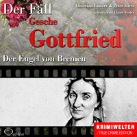 Der Engel von Bremen - Der Fall Gesche Gottfried - Peter Hiess, Christian Lunzer