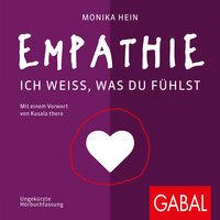 Empathie: Ich weiß, was du fühlst - Monika Hein