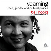 Yearning: Race, Gender, and Cultural Politics, 2nd Edition - Bell Hooks