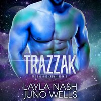 Trazzak - Layla Nash, Juno Wells