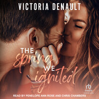 The Spring We Ignited - Victoria Denault