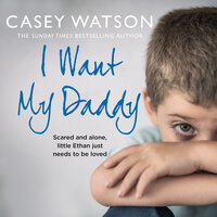 I Want My Daddy - Casey Watson
