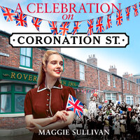 A Celebration on Coronation Street - Maggie Sullivan